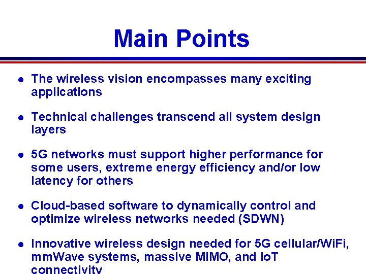 Main Points l The wireless vision encompasses many exciting applications l Technical challenges transcend