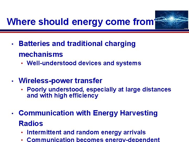 Where should energy come from? • Batteries and traditional charging mechanisms • • Wireless-power