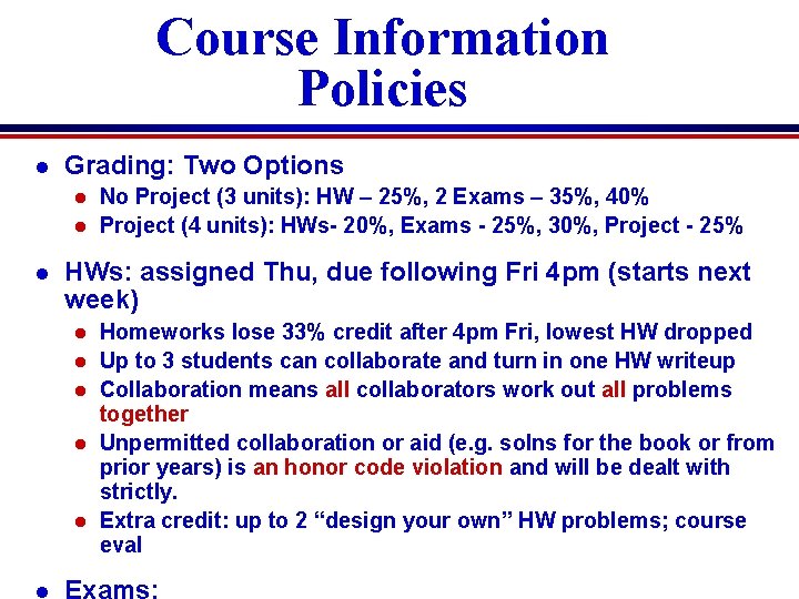 Course Information Policies l Grading: Two Options No Project (3 units): HW – 25%,