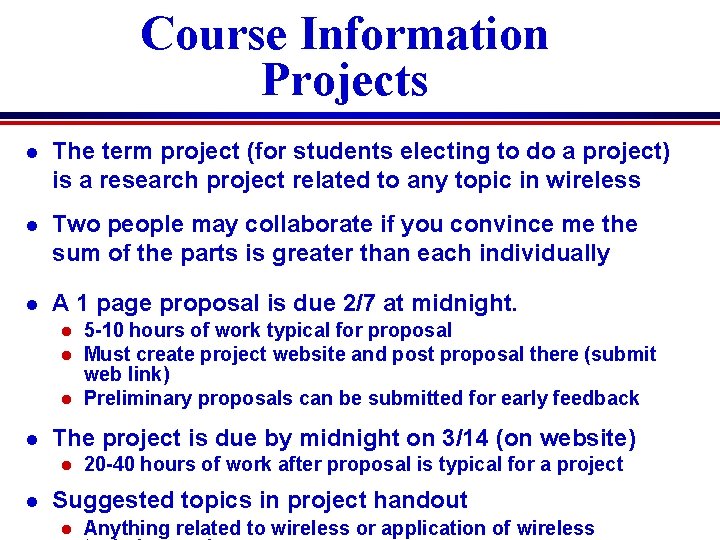 Course Information Projects l The term project (for students electing to do a project)
