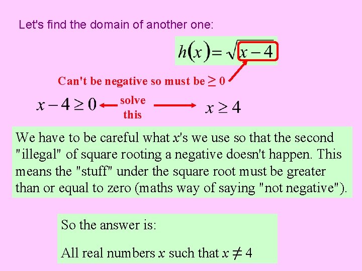 Let's find the domain of another one: Can't be negative so must be ≥