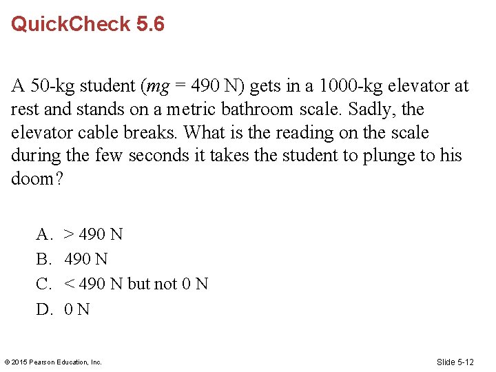 Quick. Check 5. 6 A 50 -kg student (mg = 490 N) gets in