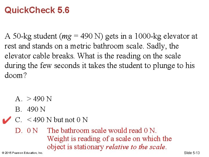 Quick. Check 5. 6 A 50 -kg student (mg = 490 N) gets in