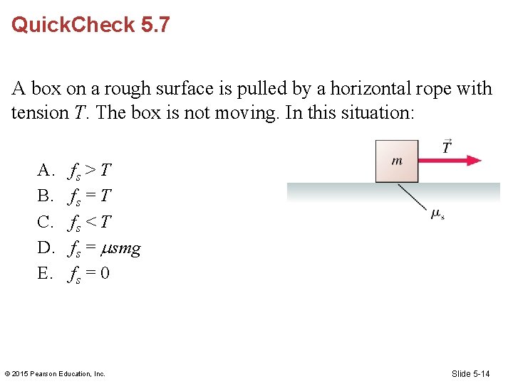 Quick. Check 5. 7 A box on a rough surface is pulled by a