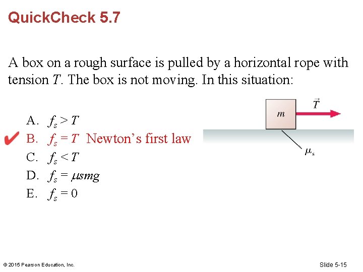 Quick. Check 5. 7 A box on a rough surface is pulled by a