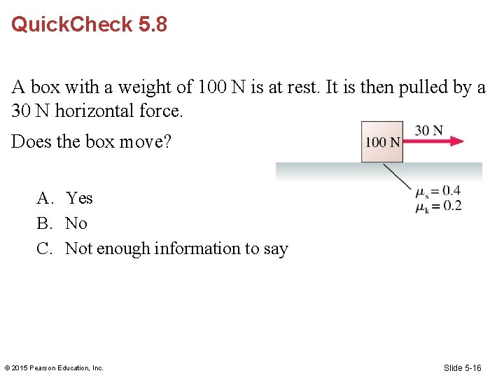 Quick. Check 5. 8 A box with a weight of 100 N is at