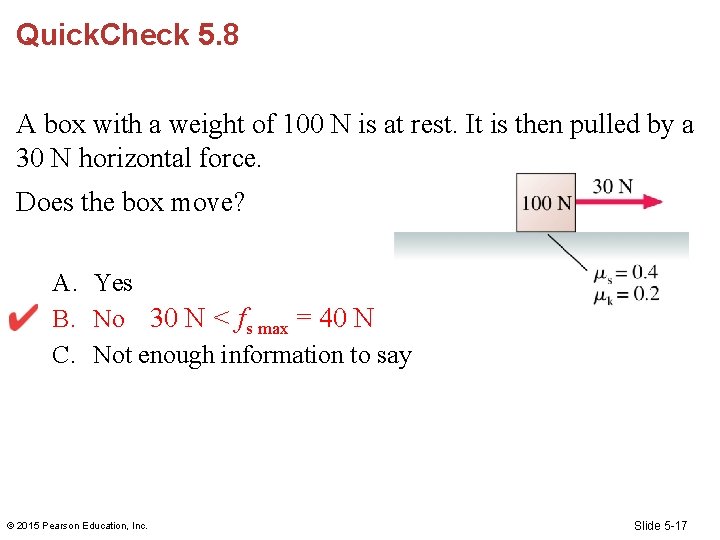 Quick. Check 5. 8 A box with a weight of 100 N is at