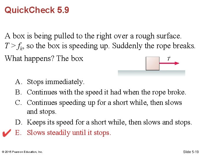 Quick. Check 5. 9 A box is being pulled to the right over a