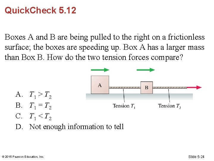 Quick. Check 5. 12 Boxes A and B are being pulled to the right