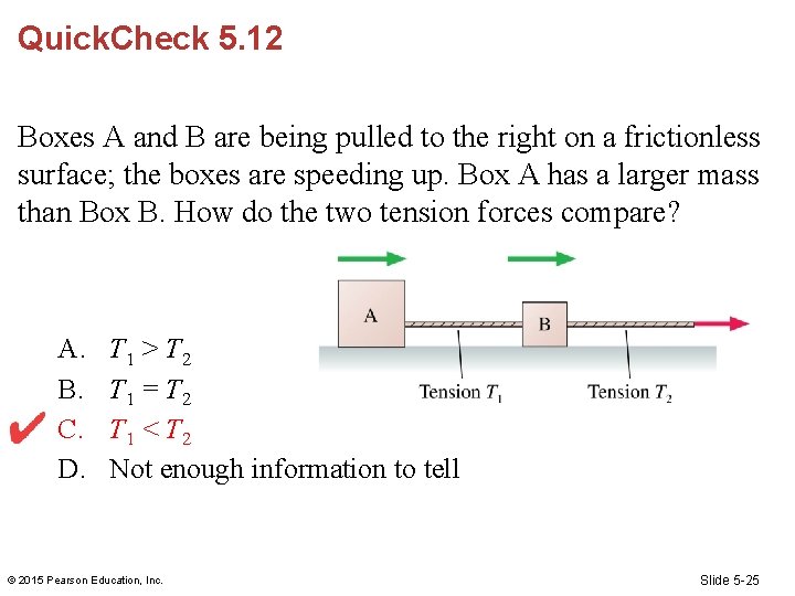 Quick. Check 5. 12 Boxes A and B are being pulled to the right