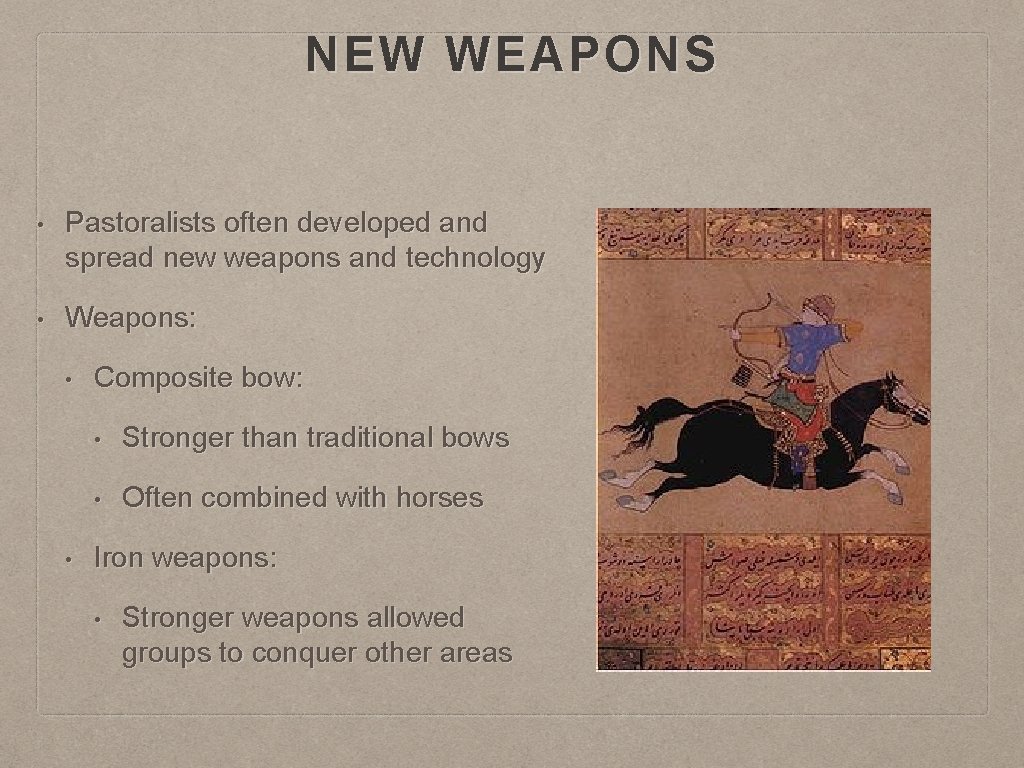 NEW WEAPONS • Pastoralists often developed and spread new weapons and technology • Weapons: