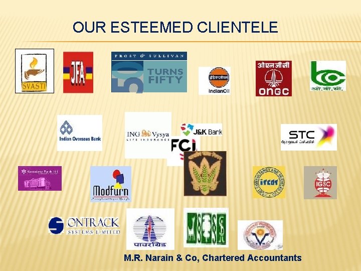 OUR ESTEEMED CLIENTELE M. R. Narain & Co, Chartered Accountants 