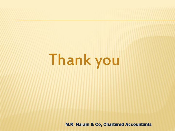 Thank you M. R. Narain & Co, Chartered Accountants 