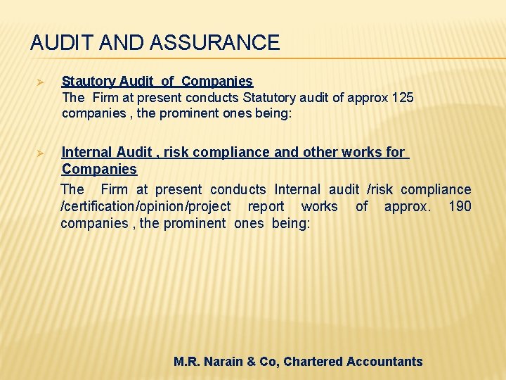 AUDIT AND ASSURANCE Ø Stautory Audit of Companies The Firm at present conducts Statutory