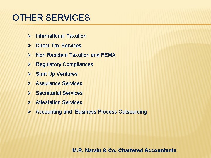 OTHER SERVICES Ø International Taxation Ø Direct Tax Services Ø Non Resident Taxation and