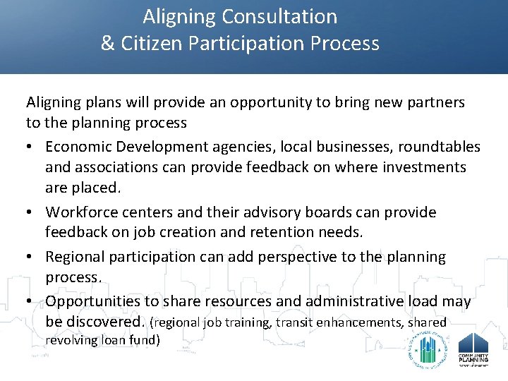 Aligning Consultation & Citizen Participation Process Aligning plans will provide an opportunity to bring