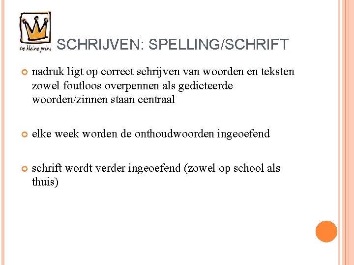 SCHRIJVEN: SPELLING/SCHRIFT nadruk ligt op correct schrijven van woorden en teksten zowel foutloos overpennen