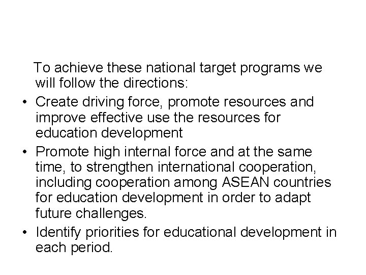 To achieve these national target programs we will follow the directions: • Create driving To achieve these national target programs we will follow the directions: • Create driving
