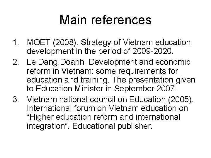 Main references 1. MOET (2008). Strategy of Vietnam education development in the period of Main references 1. MOET (2008). Strategy of Vietnam education development in the period of