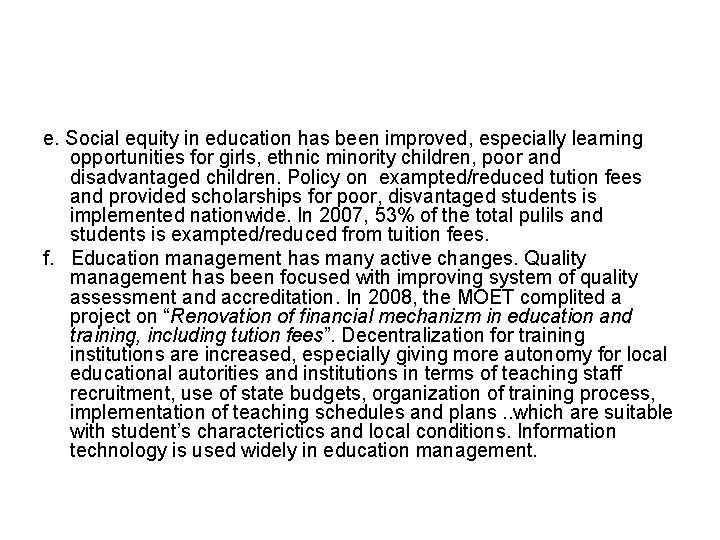 e. Social equity in education has been improved, especially learning opportunities for girls, ethnic e. Social equity in education has been improved, especially learning opportunities for girls, ethnic