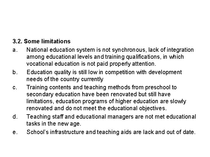3. 2. Some limitations a. National education system is not synchronous, lack of integration 3. 2. Some limitations a. National education system is not synchronous, lack of integration