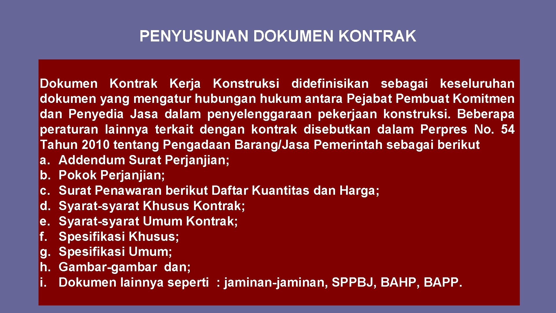 PENYUSUNAN DOKUMEN KONTRAK Dokumen Kontrak Kerja Konstruksi didefinisikan sebagai keseluruhan dokumen yang mengatur hubungan