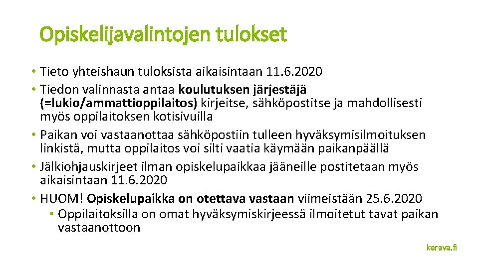 Opiskelijavalintojen tulokset • Tieto yhteishaun tuloksista aikaisintaan 11. 6. 2020 • Tiedon valinnasta antaa