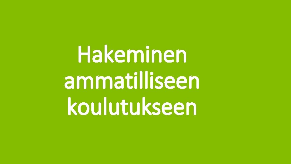 Hakeminen ammatilliseen koulutukseen kerava. fi 