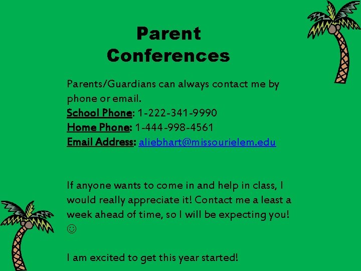 Parent Conferences Parents/Guardians can always contact me by phone or email. School Phone: 1