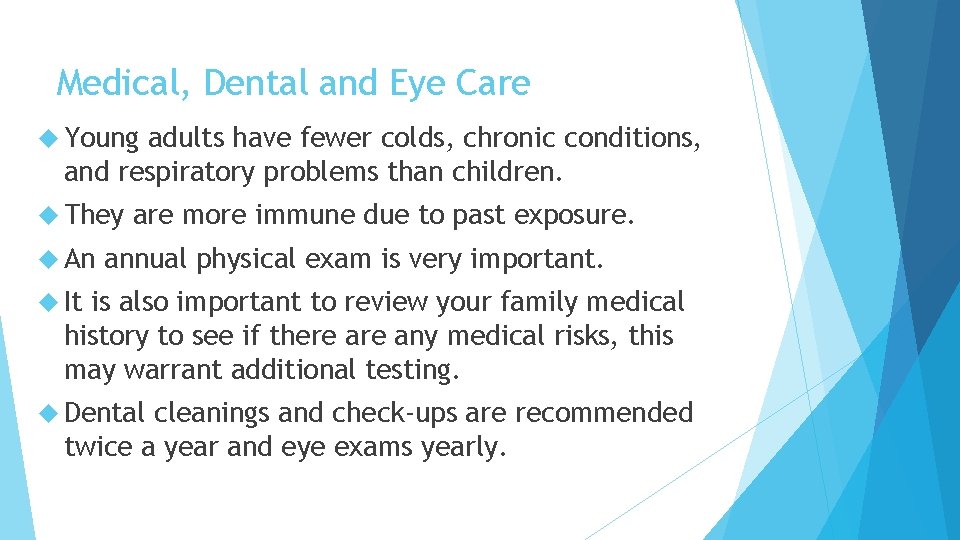 Medical, Dental and Eye Care Young adults have fewer colds, chronic conditions, and respiratory