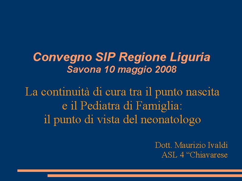 Convegno SIP Regione Liguria Savona 10 maggio 2008 La continuità di cura tra il