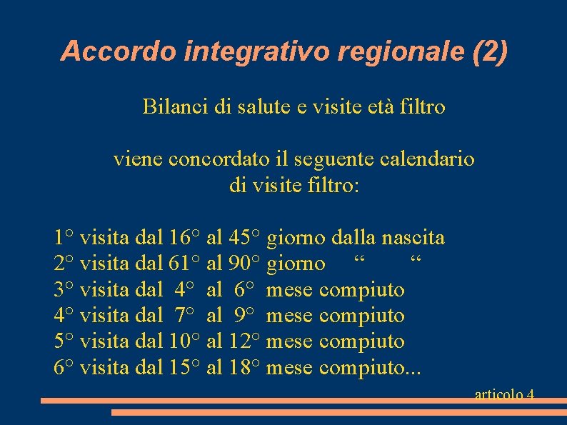 Accordo integrativo regionale (2) Bilanci di salute e visite età filtro viene concordato il