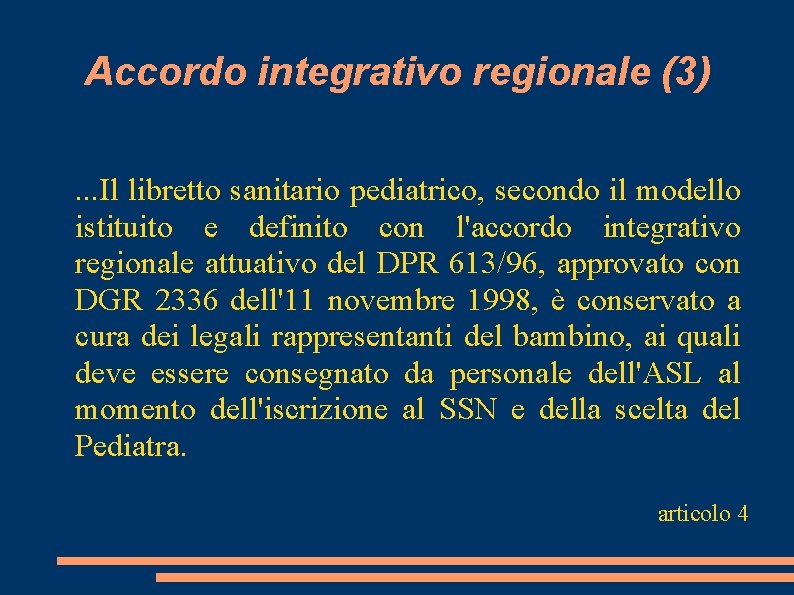 Accordo integrativo regionale (3). . . Il libretto sanitario pediatrico, secondo il modello istituito