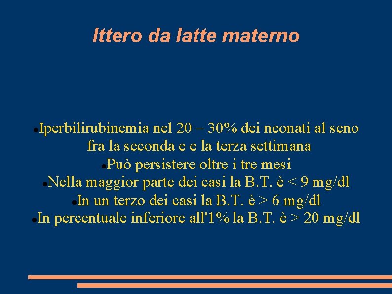 Ittero da latte materno Iperbilirubinemia nel 20 – 30% dei neonati al seno fra