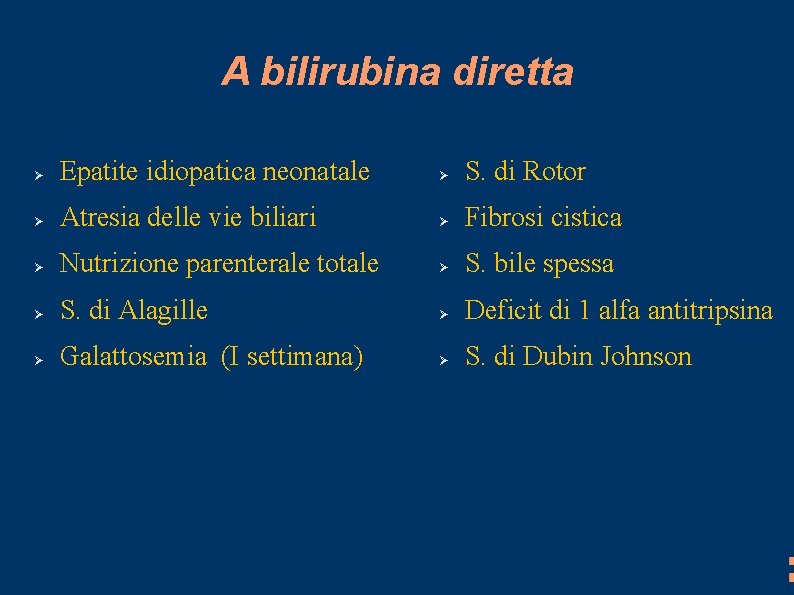 A bilirubina diretta Epatite idiopatica neonatale S. di Rotor Atresia delle vie biliari Fibrosi