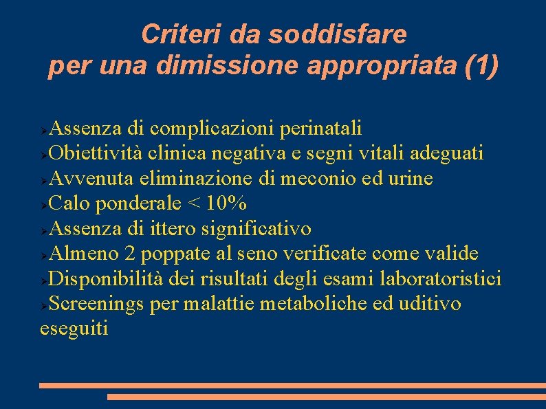 Criteri da soddisfare per una dimissione appropriata (1) Assenza di complicazioni perinatali Obiettività clinica