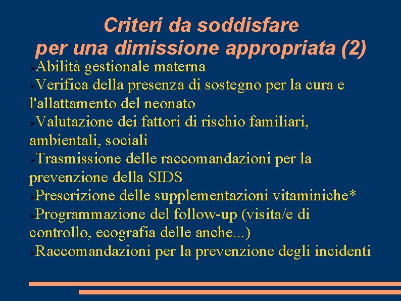 Criteri da soddisfare per una dimissione appropriata (2) Abilità gestionale materna Verifica della presenza