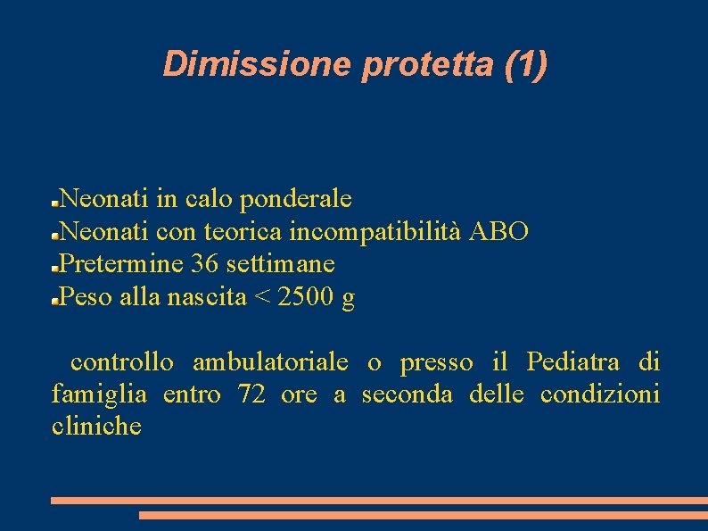 Dimissione protetta (1) Neonati in calo ponderale Neonati con teorica incompatibilità ABO Pretermine 36