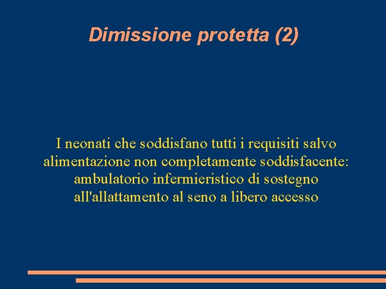 Dimissione protetta (2) I neonati che soddisfano tutti i requisiti salvo alimentazione non completamente