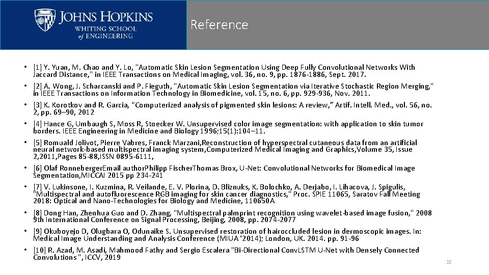 Reference • [1] Y. Yuan, M. Chao and Y. Lo, "Automatic Skin Lesion Segmentation