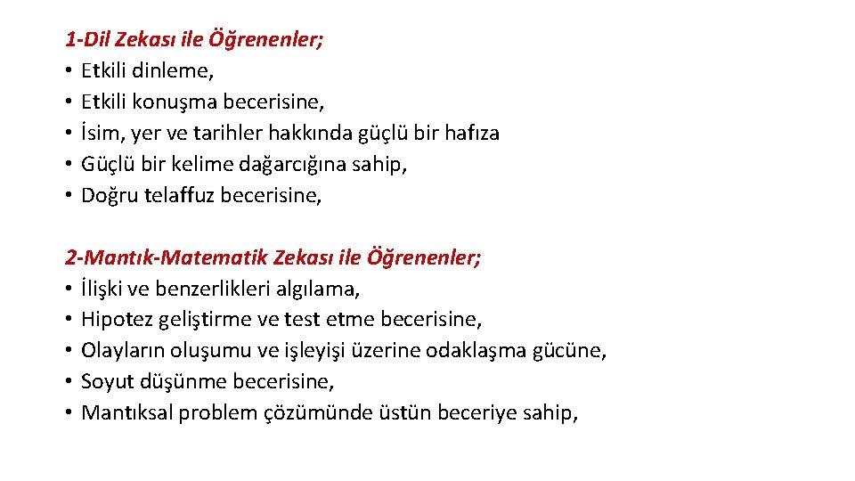 1 -Dil Zekası ile Öğrenenler; • Etkili dinleme, • Etkili konuşma becerisine, • İsim,