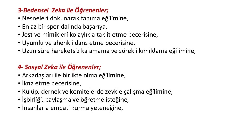 3 -Bedensel Zeka ile Öğrenenler; • Nesneleri dokunarak tanıma eğilimine, • En az bir