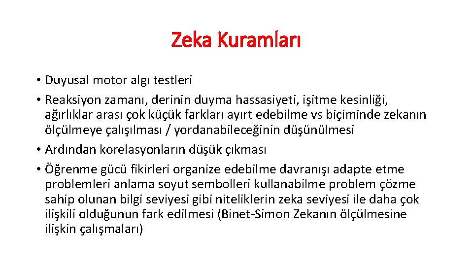 Zeka Kuramları • Duyusal motor algı testleri • Reaksiyon zamanı, derinin duyma hassasiyeti, işitme