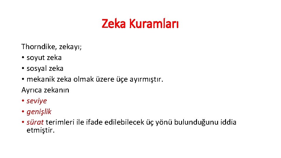 Zeka Kuramları Thorndike, zekayı; • soyut zeka • sosyal zeka • mekanik zeka olmak