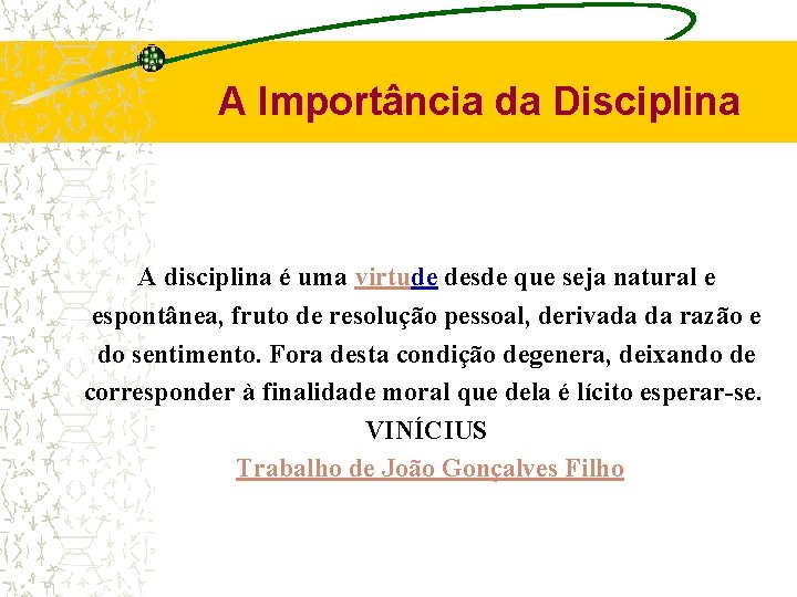 A Importância da Disciplina A disciplina é uma virtude desde que seja natural e