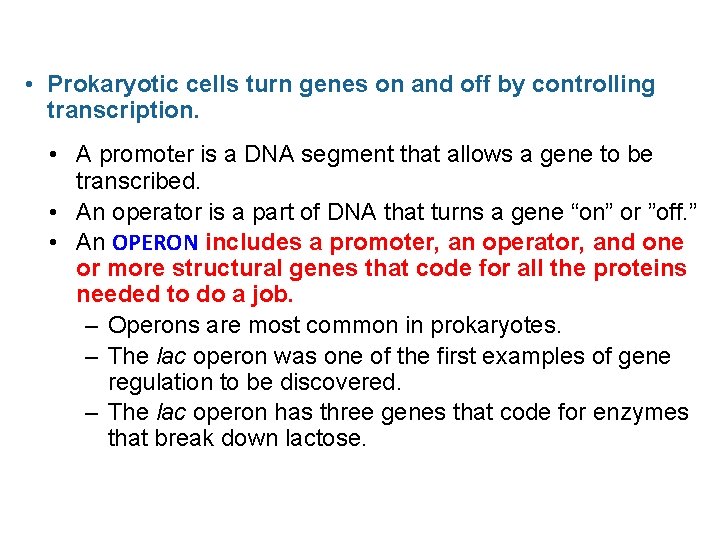  • Prokaryotic cells turn genes on and off by controlling transcription. • A