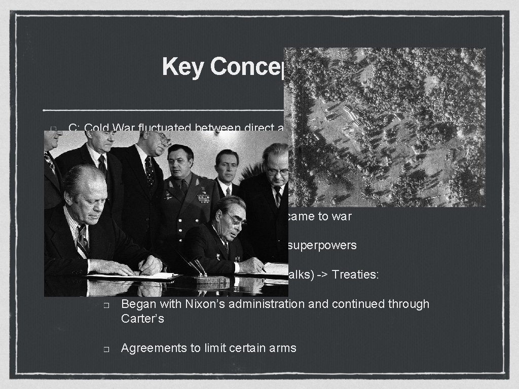 Key Concept 8. 1, I C: Cold War fluctuated between direct and indirect military