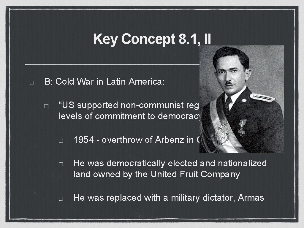 Key Concept 8. 1, II B: Cold War in Latin America: “US supported non-communist
