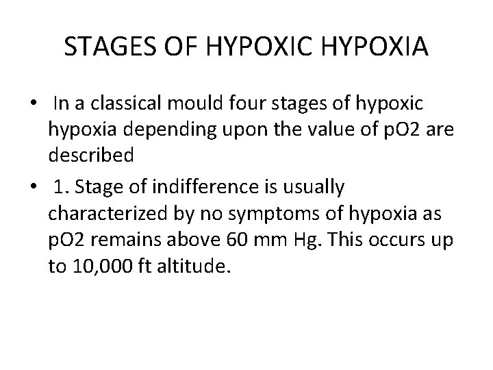 STAGES OF HYPOXIC HYPOXIA • In a classical mould four stages of hypoxic hypoxia