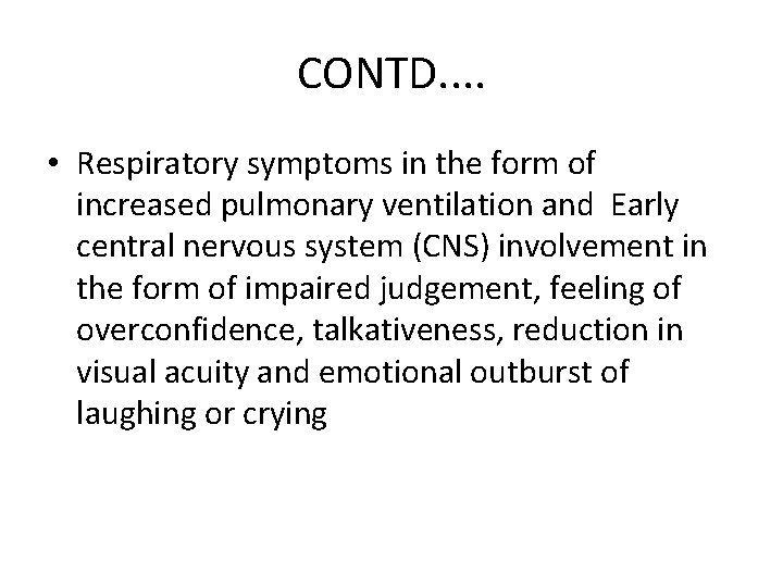 CONTD. . • Respiratory symptoms in the form of increased pulmonary ventilation and Early